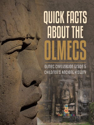 cover image of Quick Facts about the Olmecs--Olmec Civilization Grade 5--Children's Ancient History